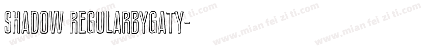 Shadow RegularbyGaty字体转换